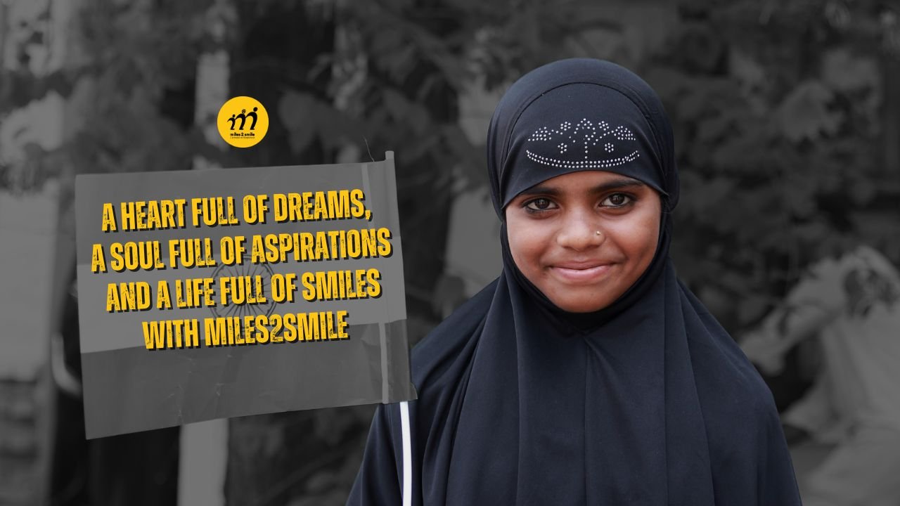 A Heart Full of Dreams, A Soul Full of Aspirations and A Life Full of Smiles with Miles2Smile