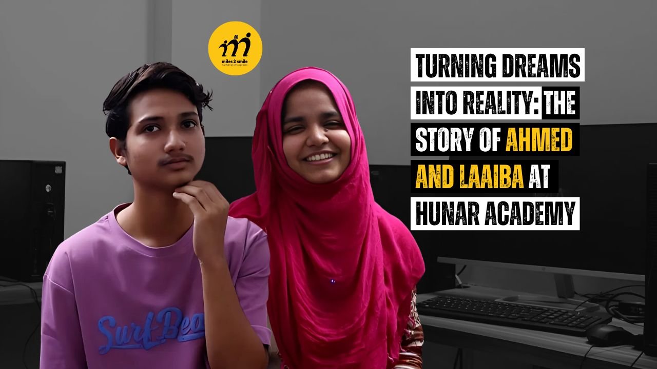 Turning Dreams into Reality: The Story of Ahmed and Laaiba at Hunar Academy 