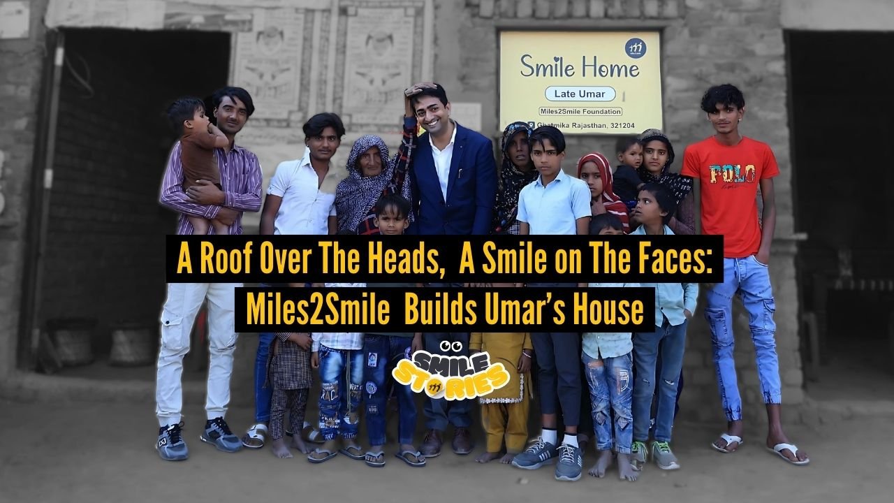 A Roof Over The Heads, A Smile on The Faces: Miles2Smile Builds Umar’s House