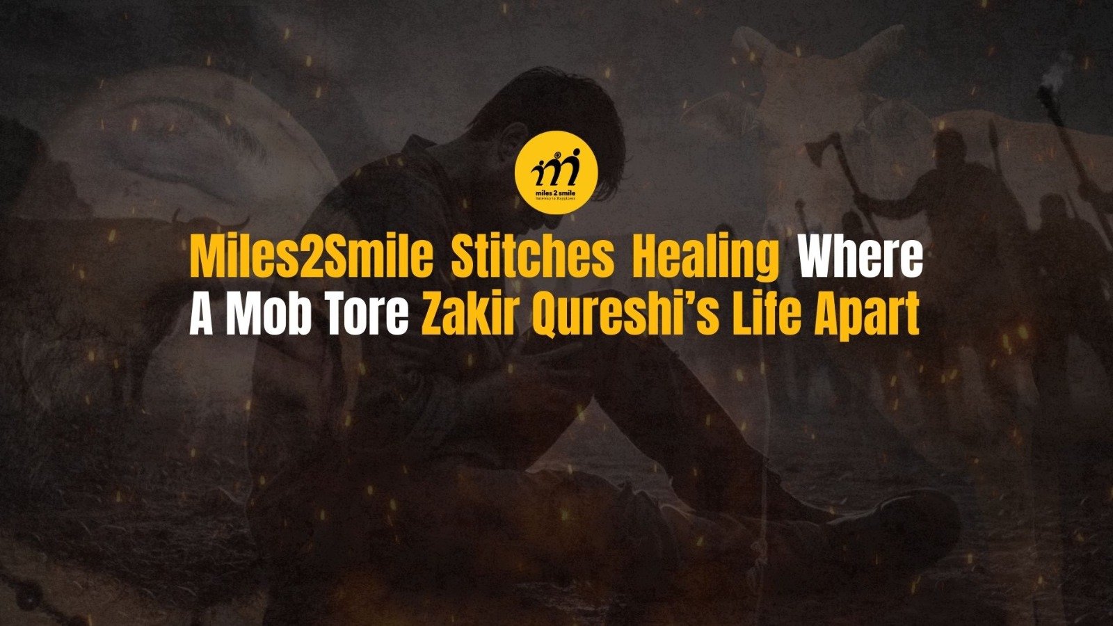 Miles2Smile Stitches Healing Where a Mob Tore Zakir Qureshi’s Life Apart