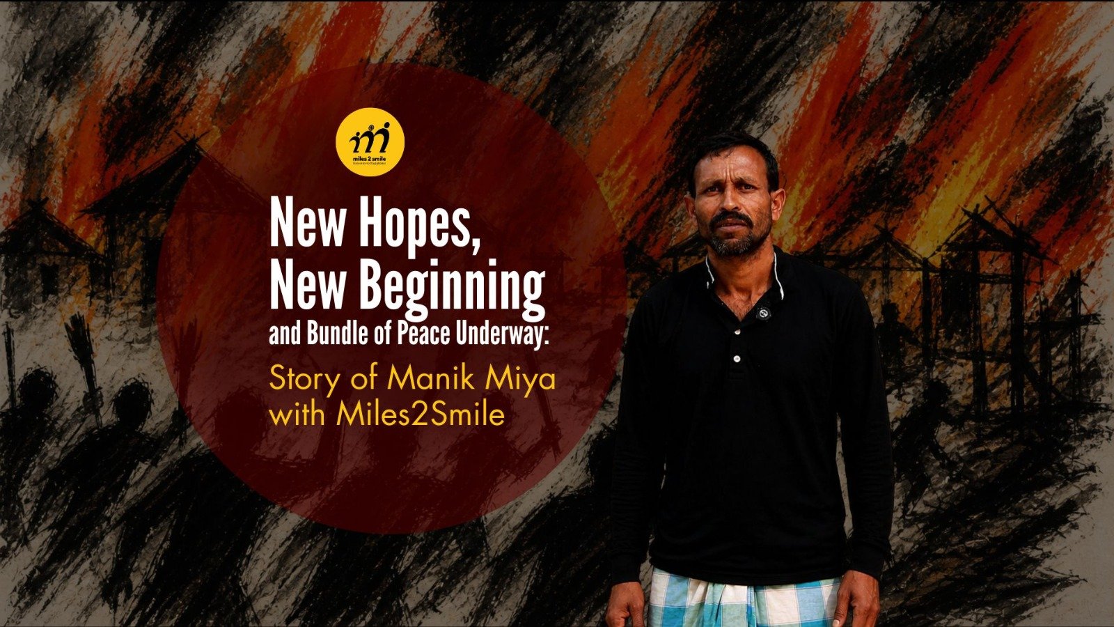 New Hopes, New Beginning and Bundle of Peace Underway: Story of Manik Miya with Miles2Smile